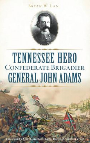 Kniha Tennessee Hero Confederate Brigadier General John Adams Bryan W Lane