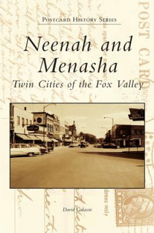 Книга Neenah and Menasha: Twin Cities of the Fox Valley David Galassie