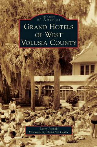 Kniha Grand Hotels of West Volusia County Larry French