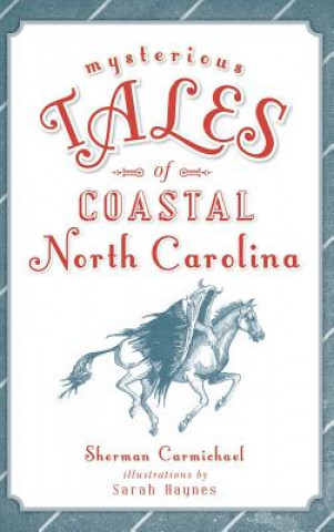 Kniha Mysterious Tales of Coastal North Carolina Sherman Carmichael