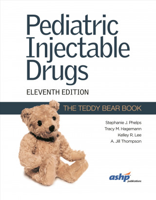 Könyv Pediatric Injectable Drugs (The Teddy Bear Book) Stephanie J. Phelps