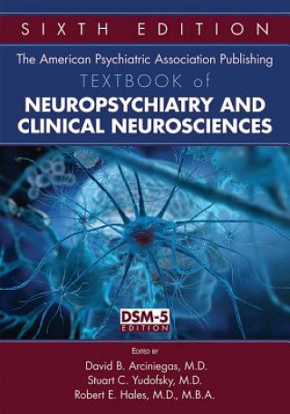Książka American Psychiatric Association Publishing Textbook of Neuropsychiatry and Clinical Neurosciences Arciniegas