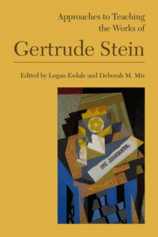 Könyv Approaches to Teaching the Works of Gertrude Stein Logan Esdale