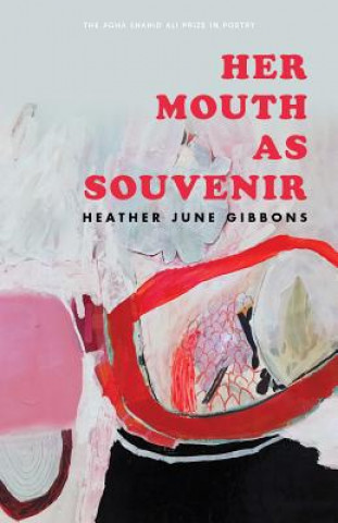 Kniha Her Mouth as Souvenir Heather June Gibbons