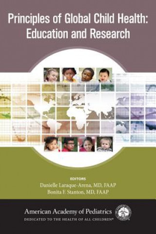 Carte Principles of Global Child Health: Education and Research Danielle Laraque-Arena