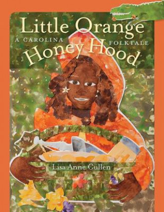 Könyv Little Orange Honey Hood Lisa Anne Cullen