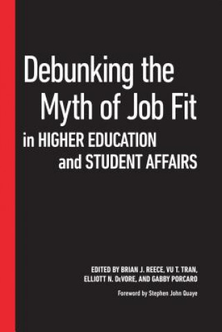 Kniha Debunking the Myth of Job Fit in Higher Education and Student Affairs Brian J. Reece