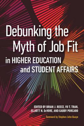 Könyv Debunking the Myth of Job Fit in Higher Education and Student Affairs Brian J. Reece