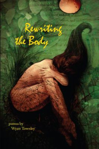 Könyv ReWriting the Body Wyatt Townley