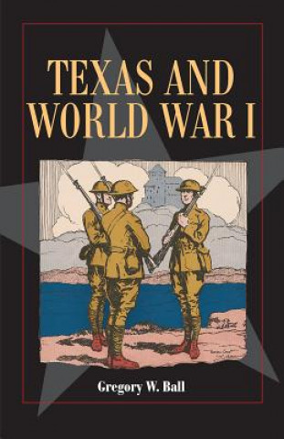 Könyv Texas and World War I Gregory W. Ball