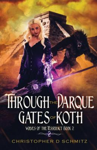 Kniha Through the Darque Gates of Koth CHRISTOPHER SCHMITZ