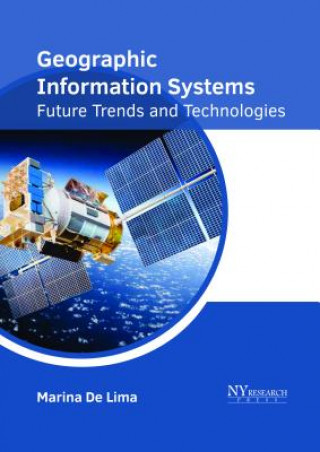 Kniha Geographic Information Systems: Future Trends and Technologies MARINA DE LIMA