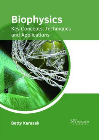 Книга Biophysics: Key Concepts, Techniques and Applications BETTY KARASEK