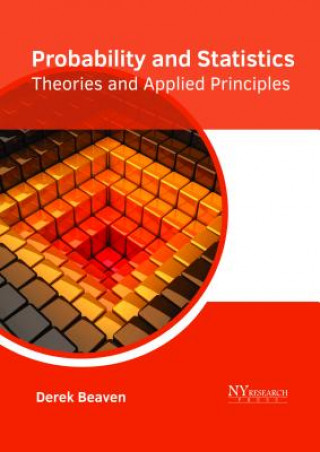 Kniha Probability and Statistics: Theories and Applied Principles DEREK BEAVEN