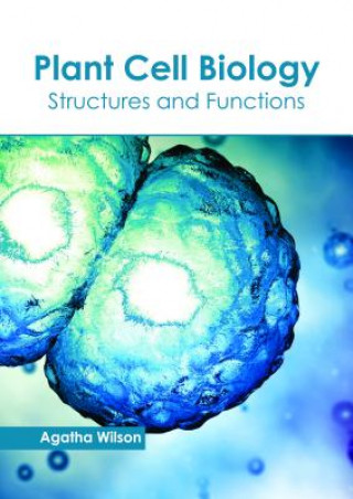 Carte Plant Cell Biology: Structures and Functions AGATHA WILSON