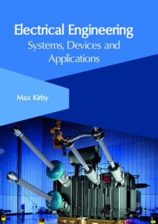 Knjiga Electrical Engineering: Systems, Devices and Applications MAX KIRBY