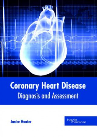 Könyv Coronary Heart Disease: Diagnosis and Assessment JANICE HUNTER