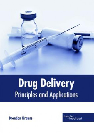 Kniha Drug Delivery: Principles and Applications BRENDON KRAUSS