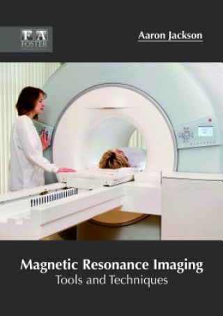 Könyv Magnetic Resonance Imaging: Tools and Techniques AARON JACKSON