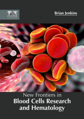 Książka New Frontiers in Blood Cells Research and Hematology BRIAN JENKINS