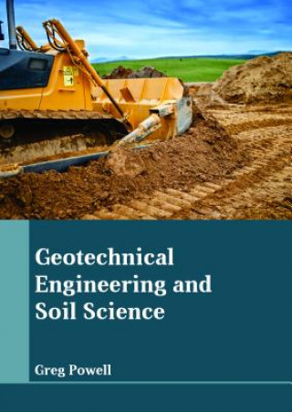 Книга Geotechnical Engineering and Soil Science GREG POWELL