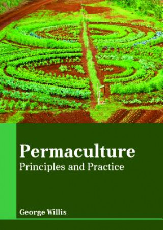 Knjiga Permaculture: Principles and Practice GEORGE WILLIS