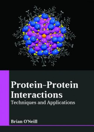 Könyv Protein-Protein Interactions: Techniques and Applications BRIAN O'NEILL