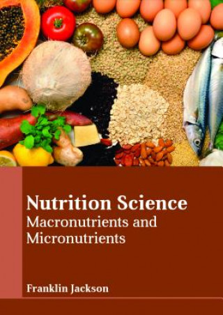 Kniha Nutrition Science: Macronutrients and Micronutrients FRANKLIN JACKSON