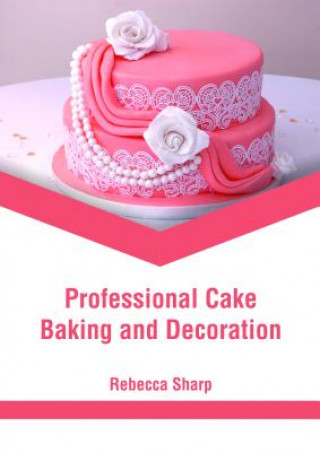 Buch Professional Cake Baking and Decoration REBECCA SHARP