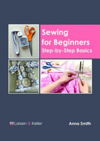 Knjiga Sewing for Beginners: Step-By-Step Basics ANNA SMITH