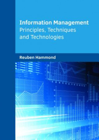 Knjiga Information Management: Principles, Techniques and Technologies Reuben Hammond