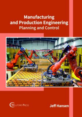 Kniha Manufacturing and Production Engineering: Planning and Control JEFF HANSEN