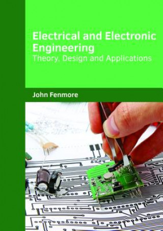 Boek Electrical and Electronic Engineering: Theory, Design and Applications JOHN FENMORE