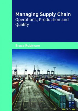 Книга Managing Supply Chain: Operations, Production and Quality BRUCE ROBINSON