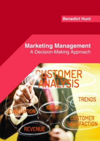 Книга Marketing Management: A Decision-Making Approach BENEDICT HUNT