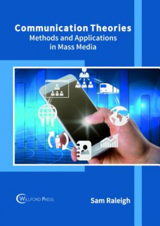 Kniha Communication Theories: Methods and Applications in Mass Media SAM RALEIGH