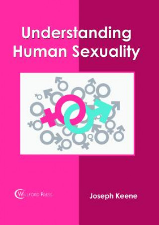 Könyv Understanding Human Sexuality JOSEPH KEENE
