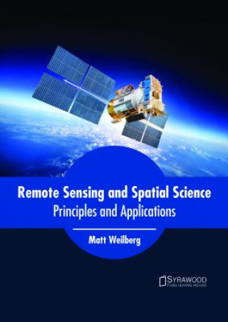 Kniha Remote Sensing and Spatial Science: Principles and Applications MATT WEILBERG