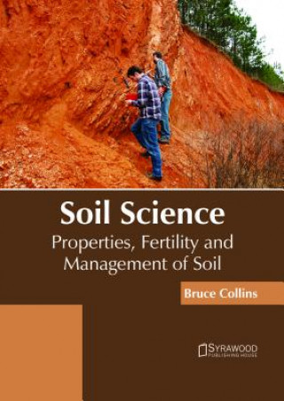 Kniha Soil Science: Properties, Fertility and Management of Soil BRUCE COLLINS