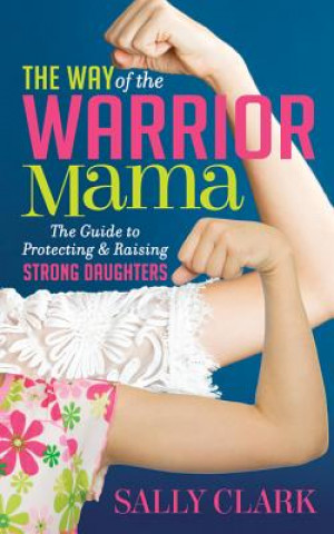 Kniha Way of the Warrior Mama SALLY CLARK