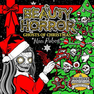 Kniha Beauty of Horror: Ghosts of Christmas Coloring Book Alan Robert