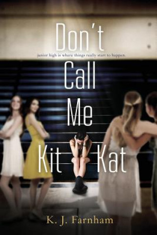 Könyv Don't Call Me Kit Kat K. J. FARNHAM