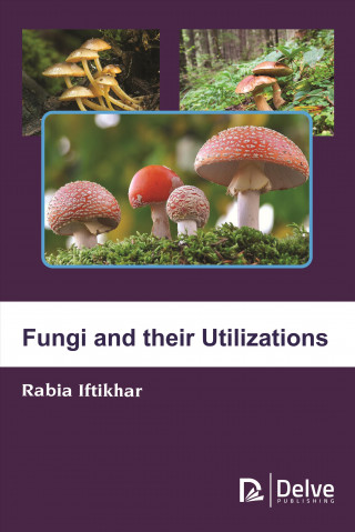 Книга Fungi and their Utilizations Rabia Iftikhar