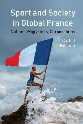 Buch Sport and Society in Global France Cathal Kilcline