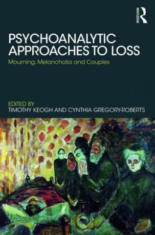 Kniha Psychoanalytic Approaches to Loss Timothy Keogh