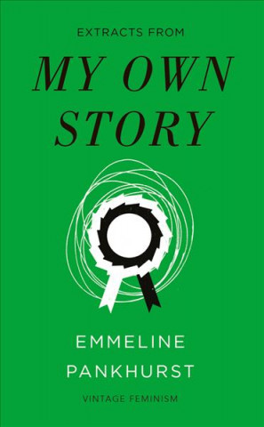 Könyv My Own Story (Vintage Feminism Short Edition) Emmeline Pankhurst