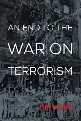 Kniha End to the War on Terrorism Phil Gurski