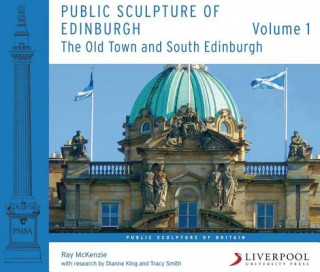 Könyv Public Sculpture of Edinburgh (Volume 1) Ray McKenzie