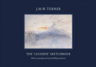 Carte JMW Turner: The Lucerne Sketchbook David Blayney Brown