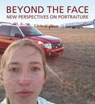 Könyv Beyond the Face: New Perspectives on Portraiture Wendy Wick Reaves